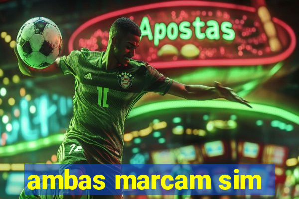 ambas marcam sim